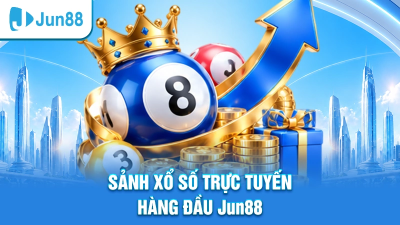 Sảnh xổ số trực tuyến hàng đầu jun88